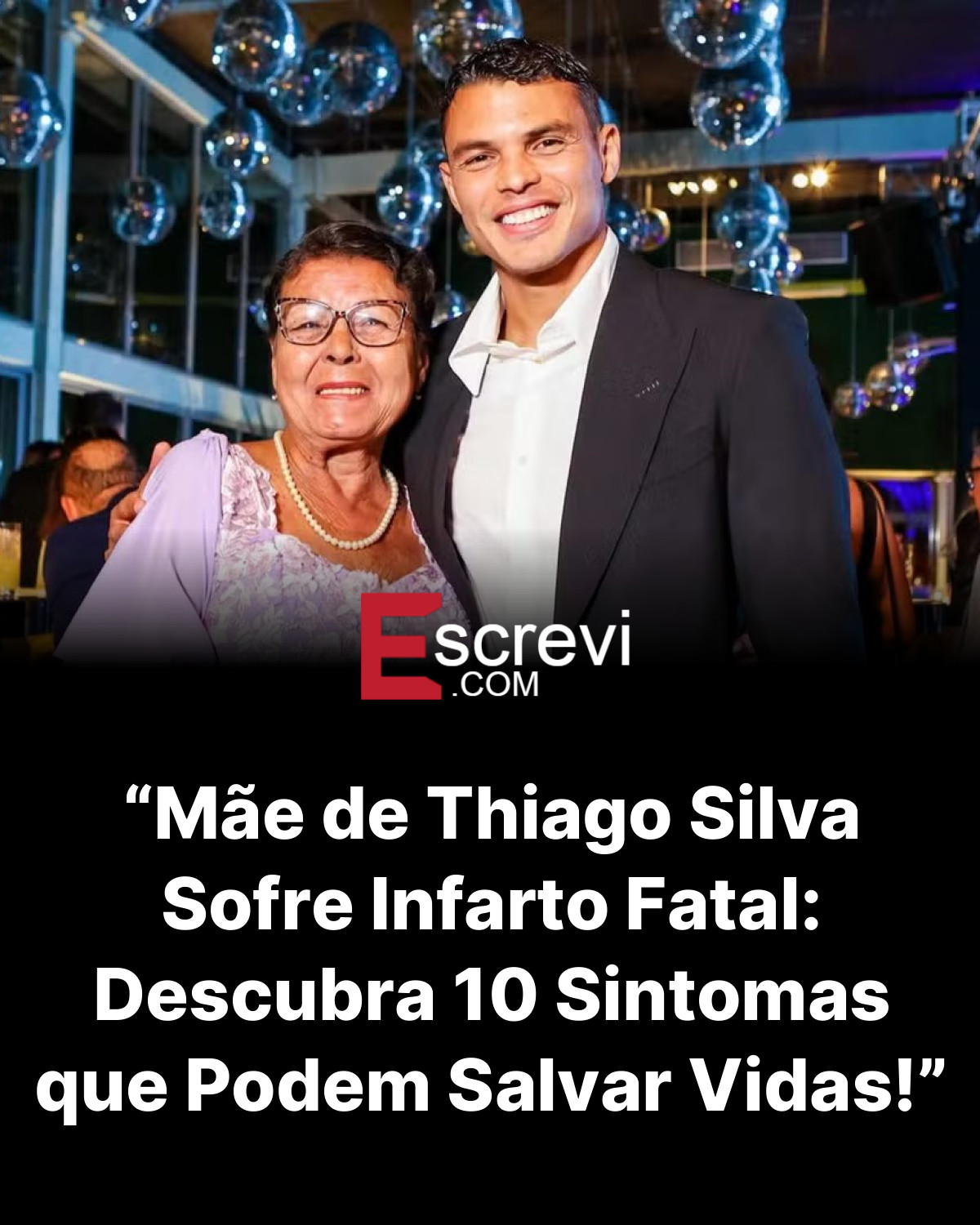 “Mãe de Thiago Silva Sofre Infarto Fatal: Descubra 10 Sintomas que Podem Salvar Vidas!” card preto