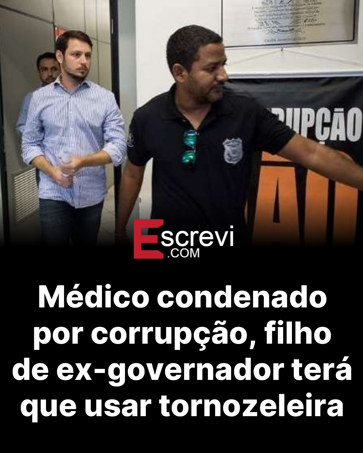 Médico condenado por corrupção, filho de ex-governador terá que usar tornozeleira card preto