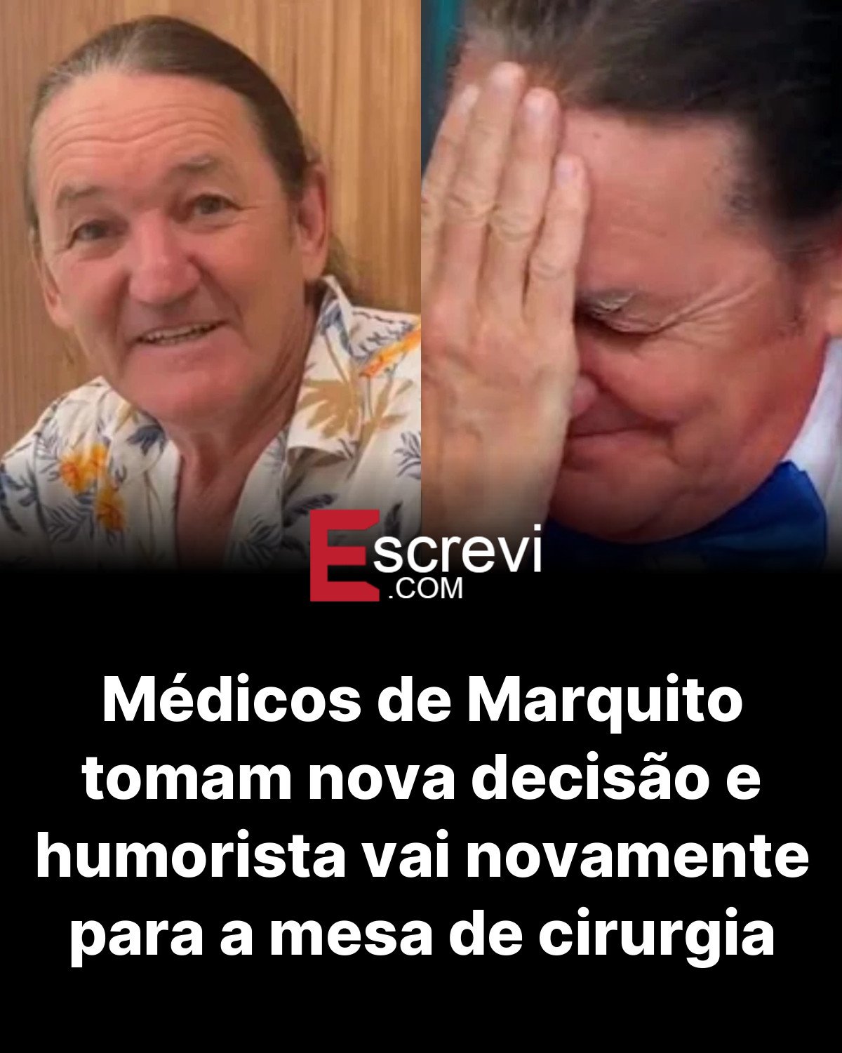 Médicos de Marquito tomam nova decisão e humorista vai novamente para a mesa de cirurgia card preto