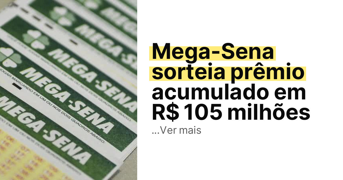Mega-Sena sorteia prêmio acumulado em R$ 105 milhões imagem principal