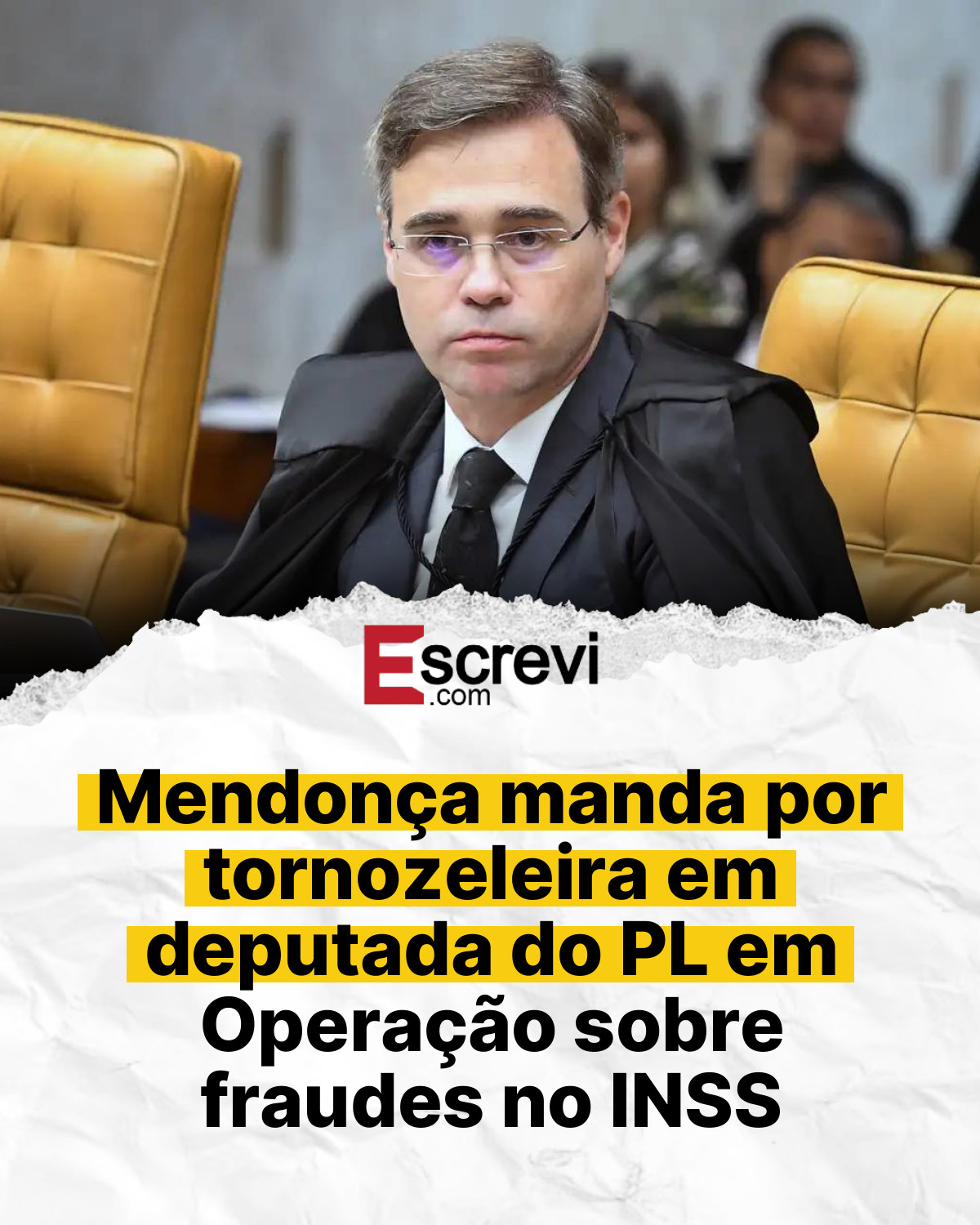 Mendonça manda por tornozeleira em deputada do PL em Operação sobre fraudes no INSS card branco