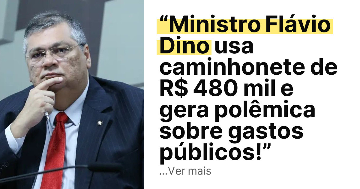 “Ministro Flávio Dino usa caminhonete de R$ 480 mil e gera polêmica sobre gastos públicos!” imagem principal