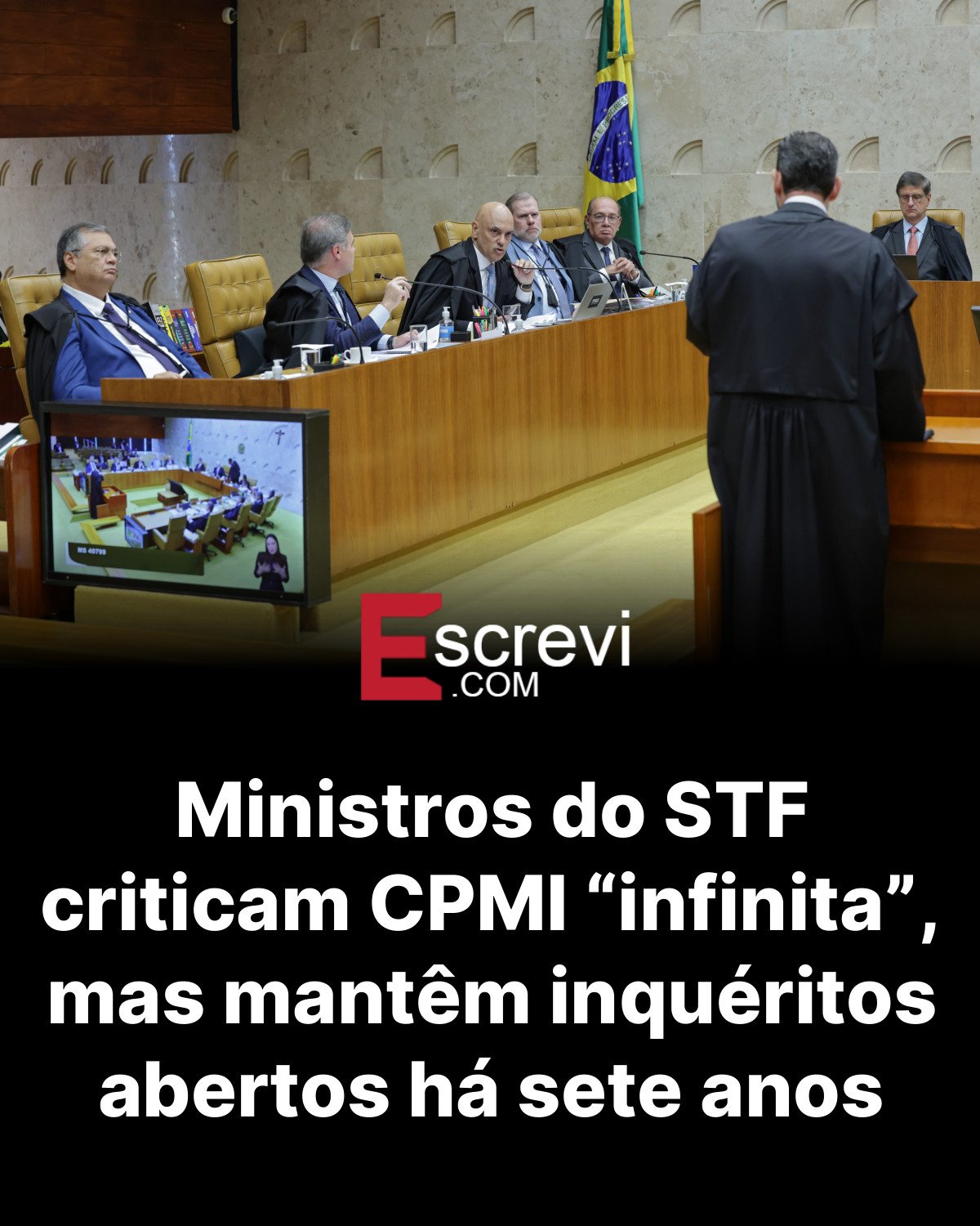 Ministros do STF criticam CPMI “infinita”, mas mantêm inquéritos abertos há sete anos card preto