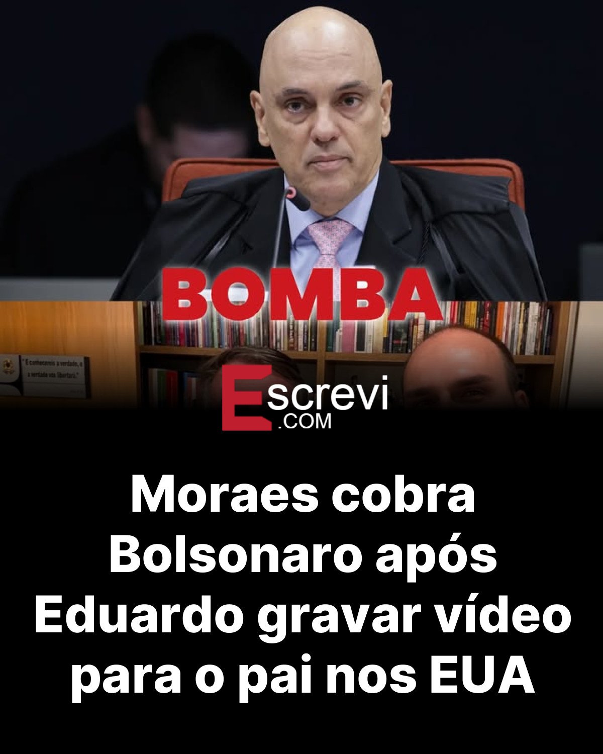 Moraes cobra Bolsonaro após Eduardo gravar vídeo para o pai nos EUA card preto