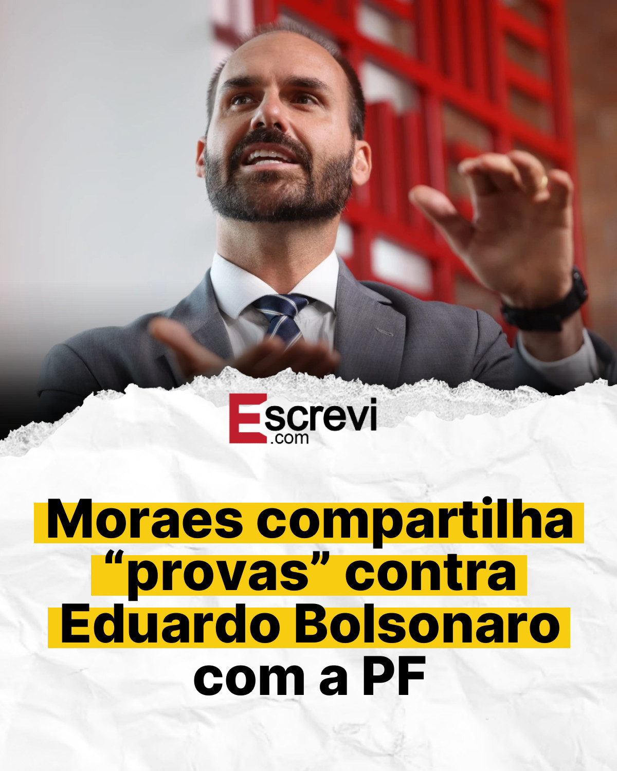 Moraes compartilha “provas” contra Eduardo Bolsonaro com a PF card branco