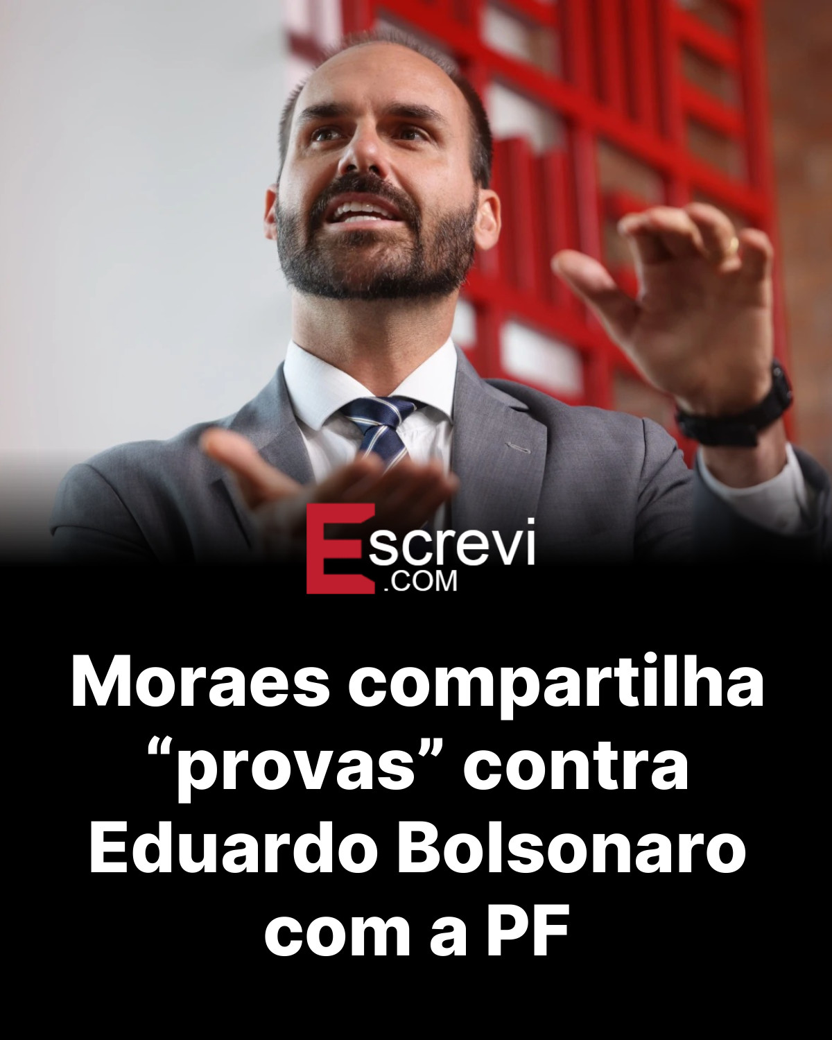Moraes compartilha “provas” contra Eduardo Bolsonaro com a PF card preto