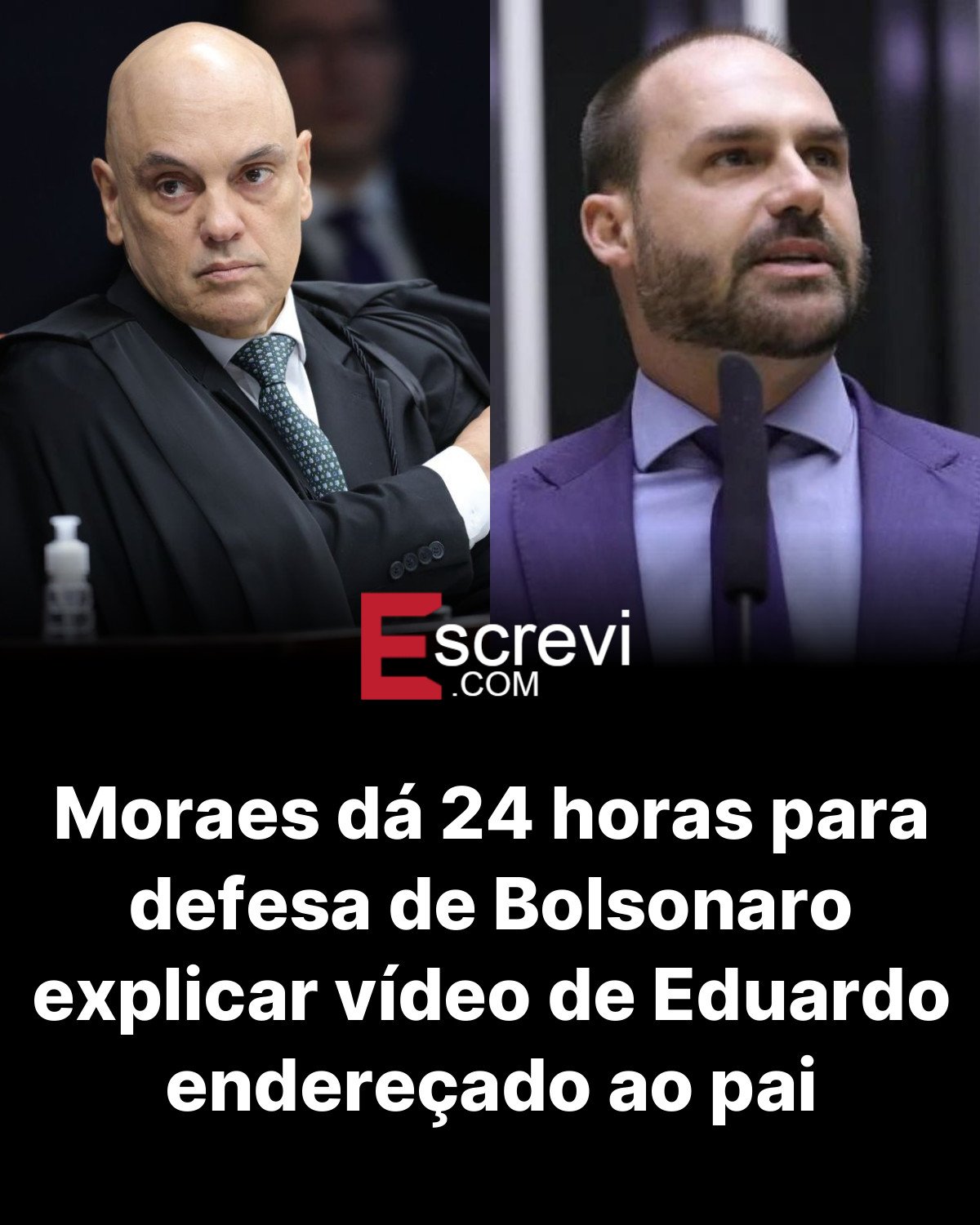 Moraes dá 24 horas para defesa de Bolsonaro explicar vídeo de Eduardo endereçado ao pai card preto
