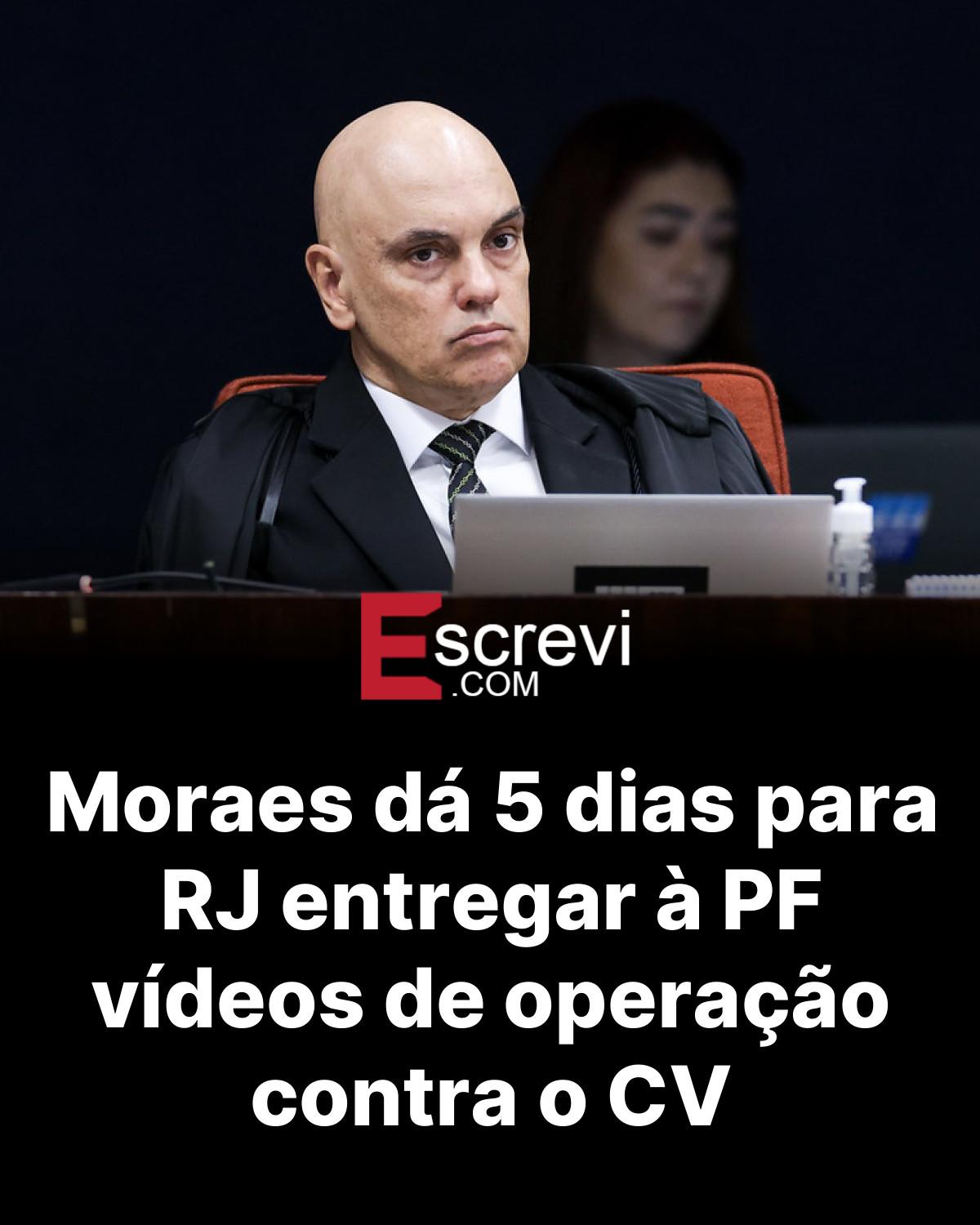 Moraes dá 5 dias para RJ entregar à PF vídeos de operação contra o CV card preto
