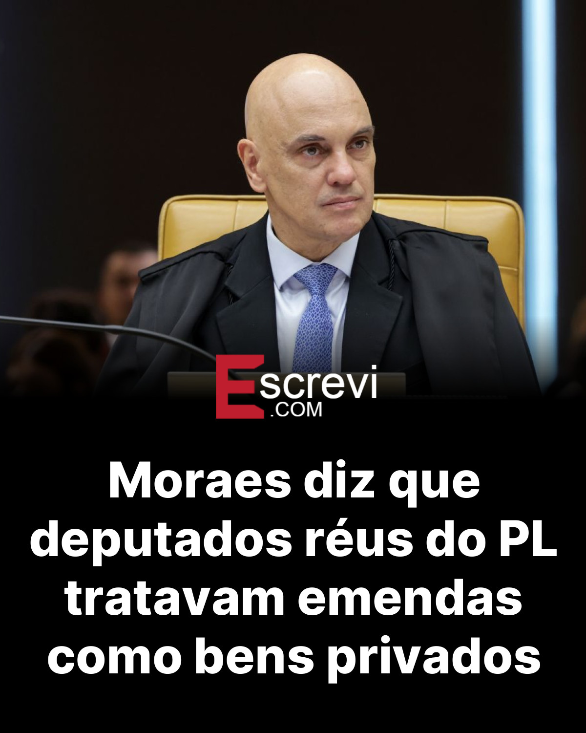 Moraes diz que deputados réus do PL tratavam emendas como bens privados card preto