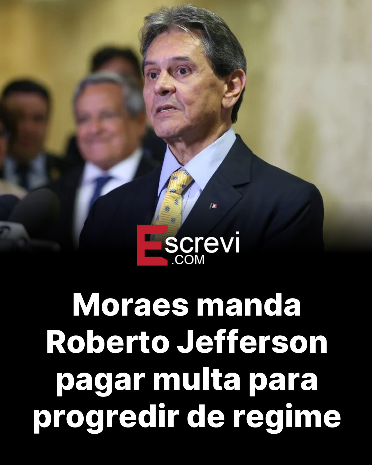 Moraes manda Roberto Jefferson pagar multa para progredir de regime card preto