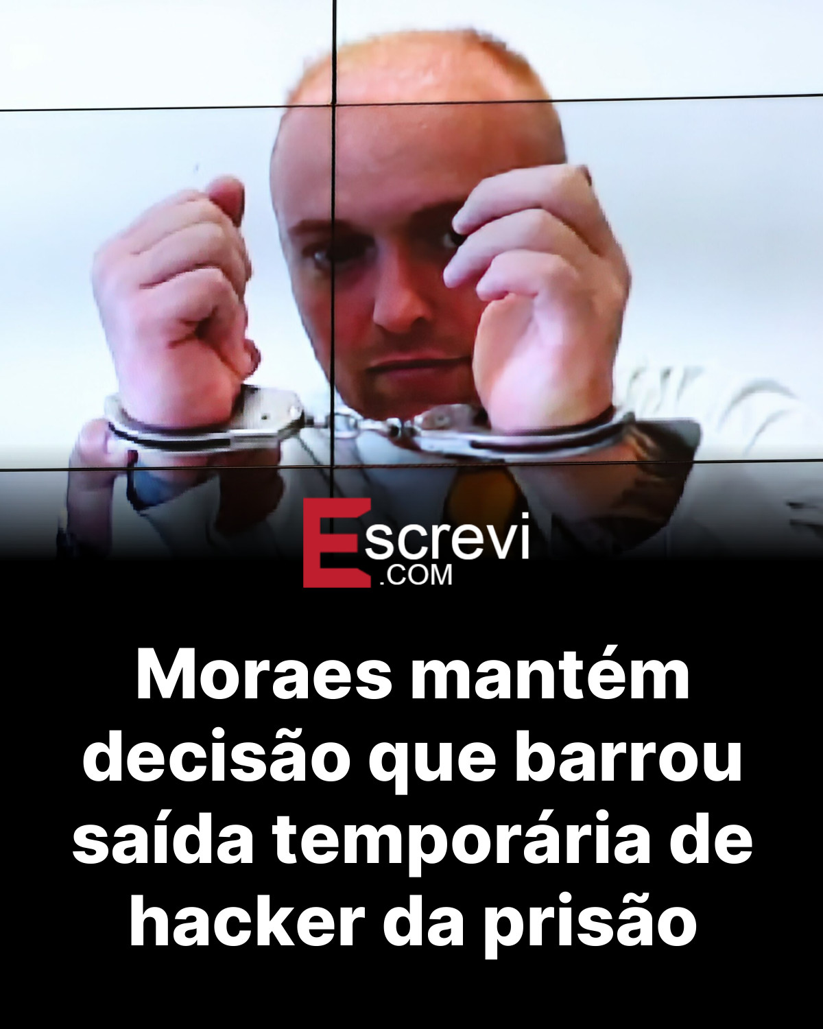 Moraes mantém decisão que barrou saída temporária de hacker da prisão card preto