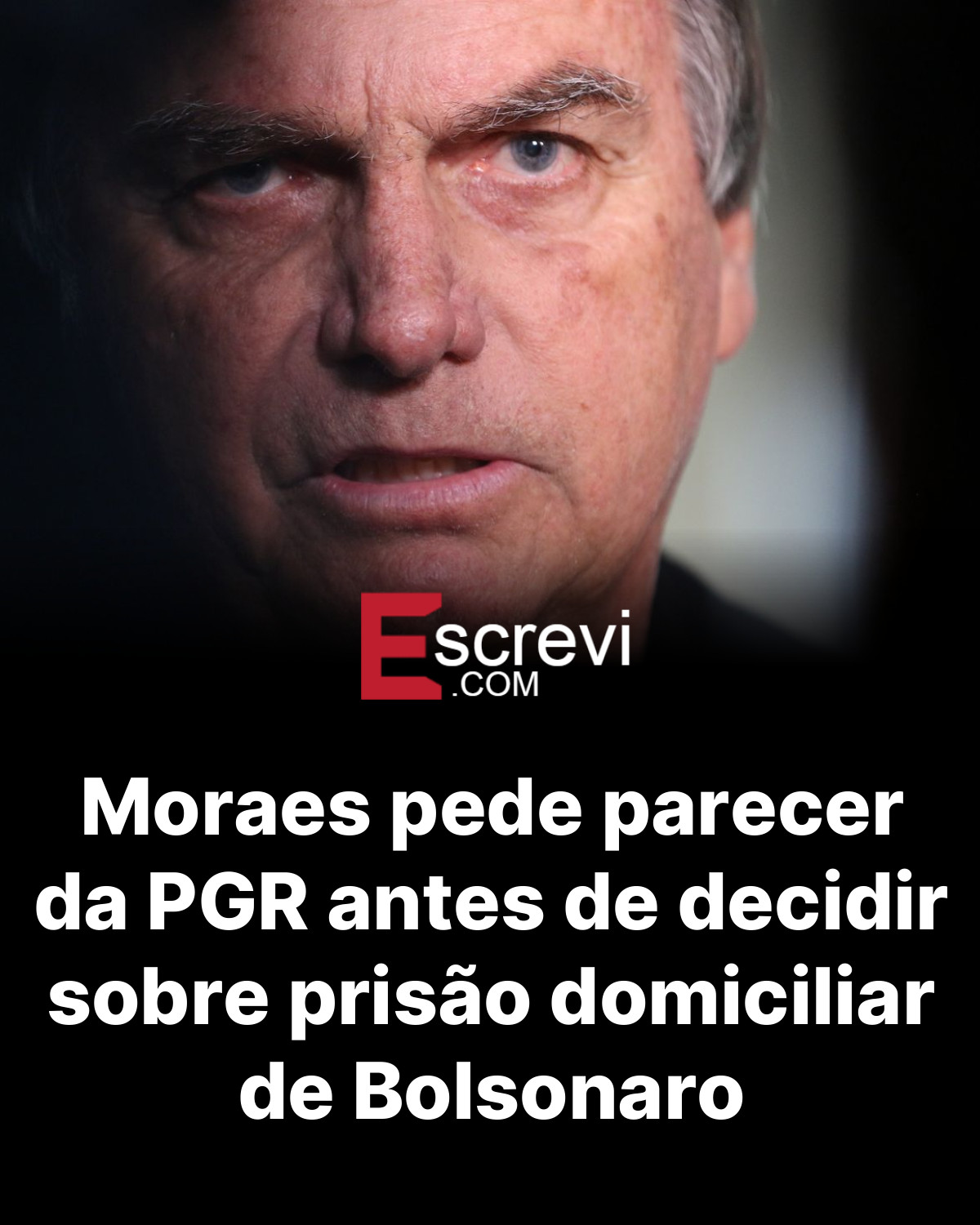 Moraes pede parecer da PGR antes de decidir sobre prisão domiciliar de Bolsonaro card preto