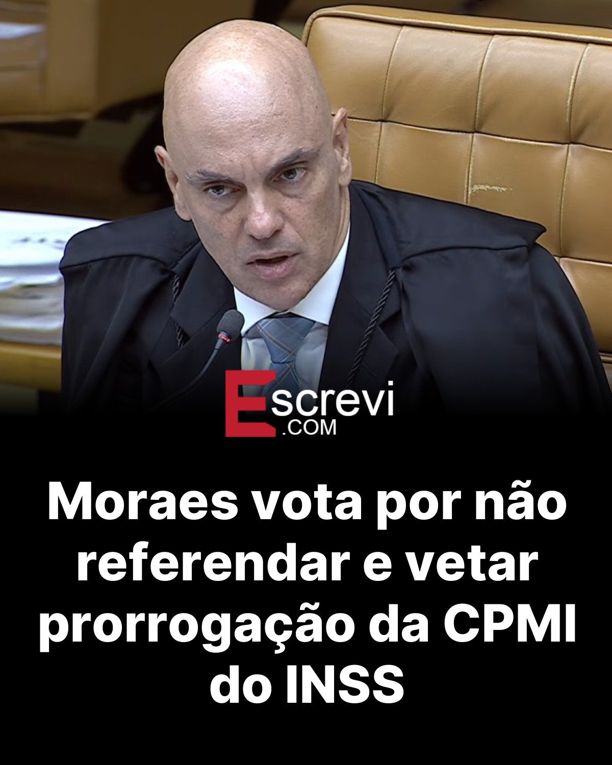 Moraes vota por não referendar e vetar prorrogação da CPMI do INSS card preto