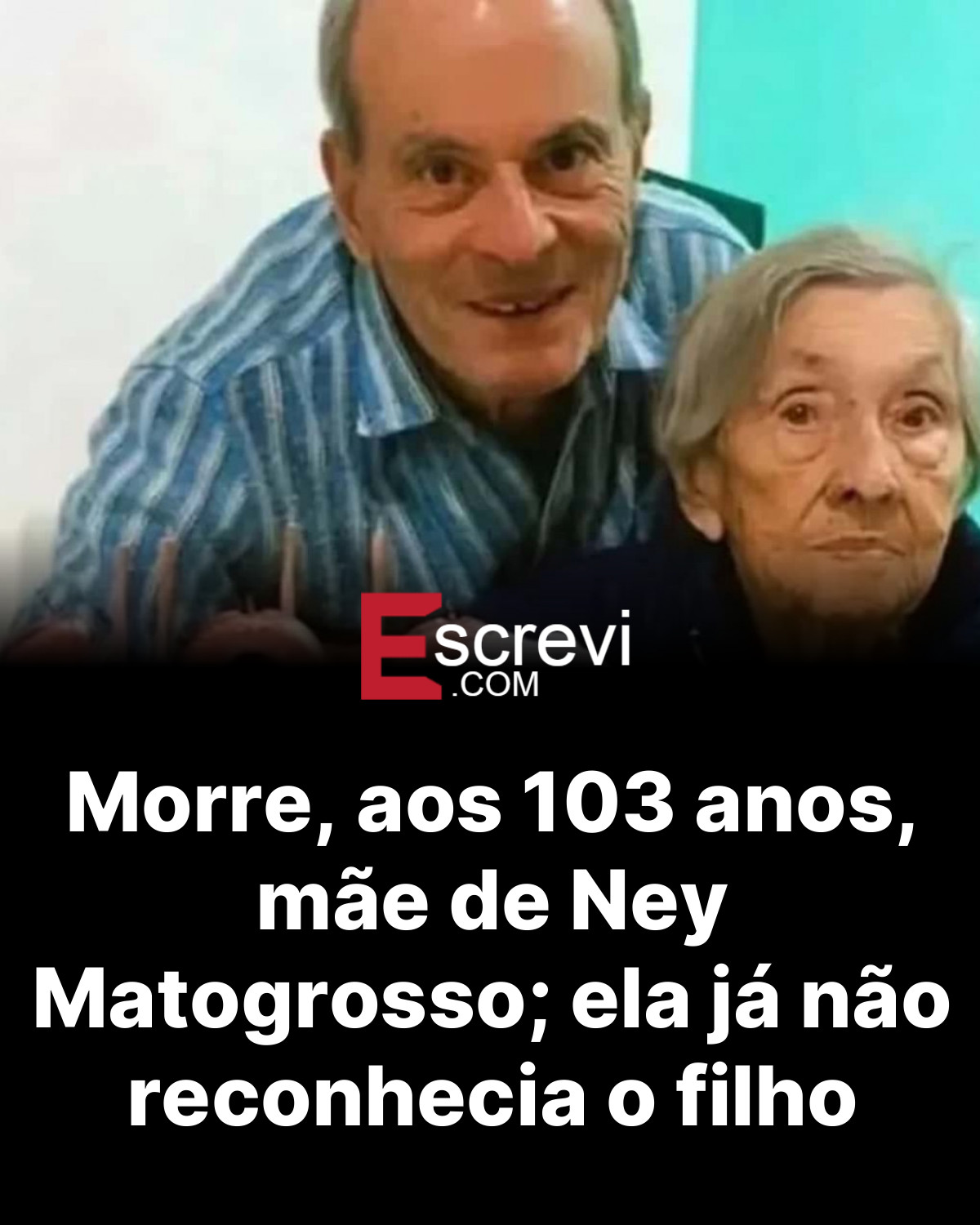 Morre, aos 103 anos, mãe de Ney Matogrosso; ela já não reconhecia o filho card preto