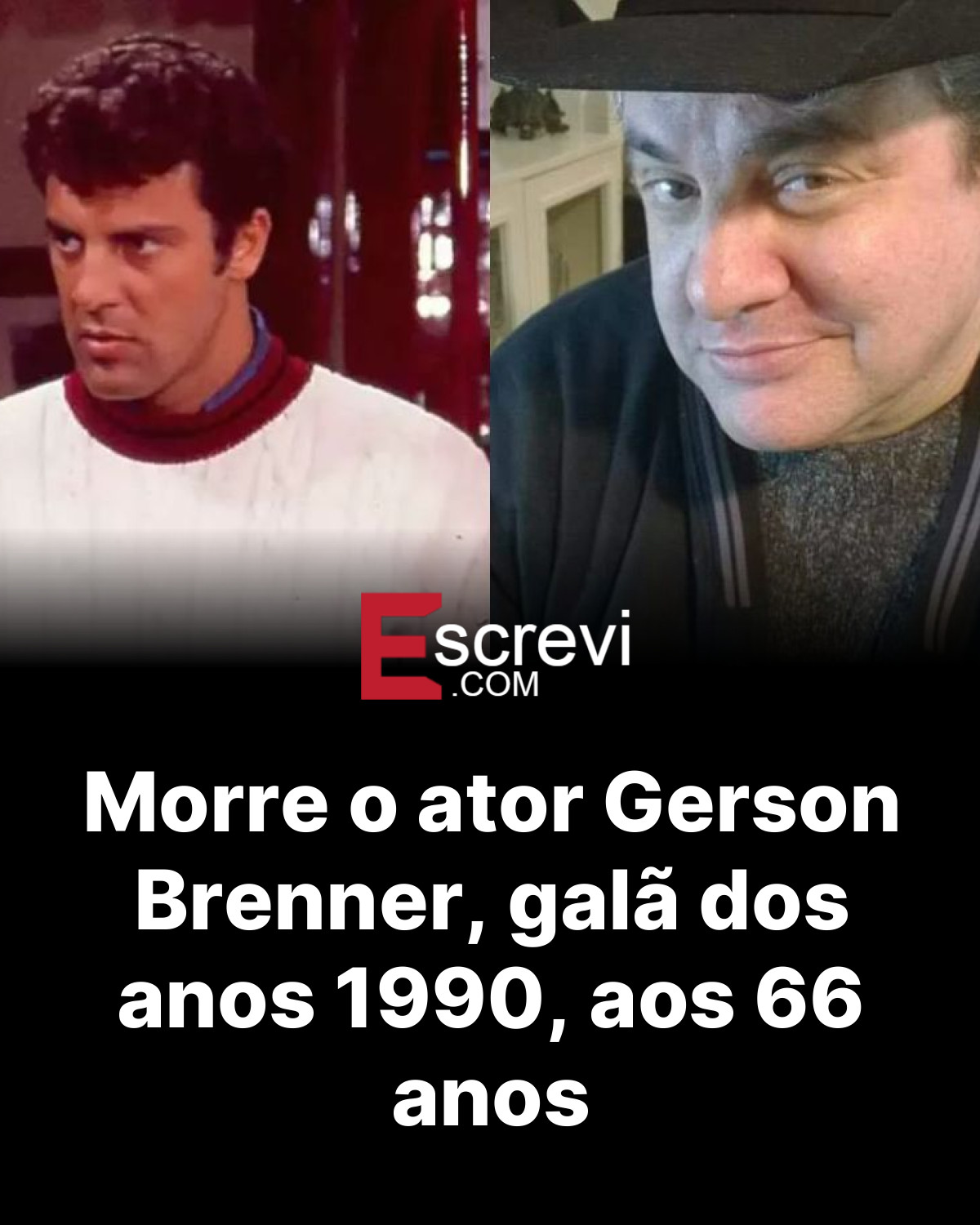 Morre o ator Gerson Brenner, galã dos anos 1990, aos 66 anos card preto