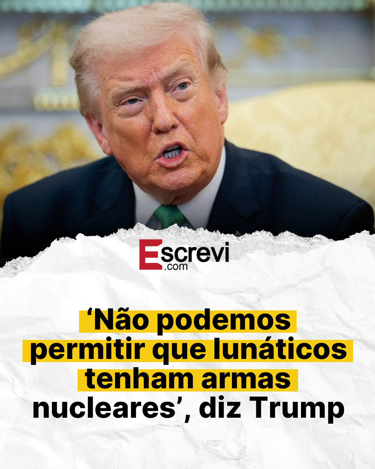 ‘Não podemos permitir que lunáticos tenham armas nucleares’, diz Trump card branco