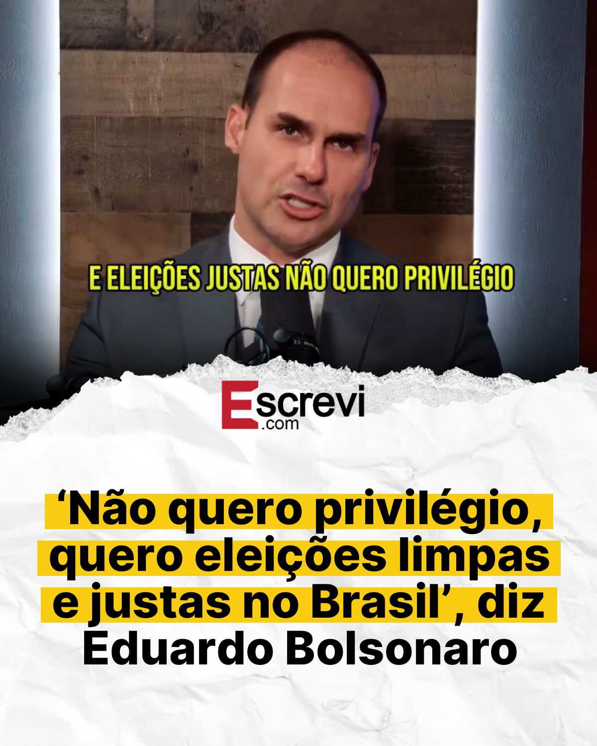 ‘Não quero privilégio, quero eleições limpas e justas no Brasil’, diz Eduardo Bolsonaro card branco