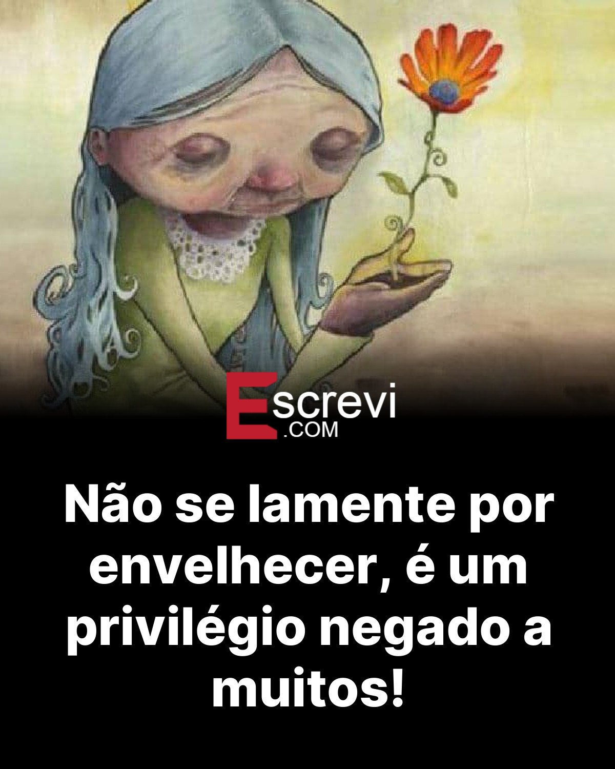 Não se lamente por envelhecer, é um privilégio negado a muitos! card preto