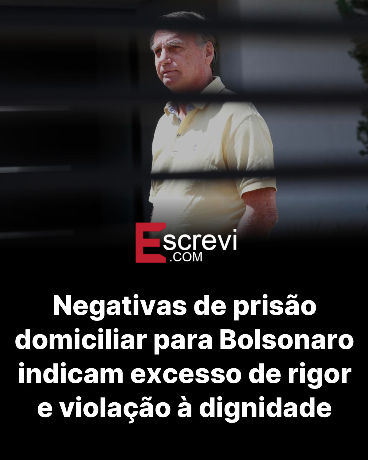 Negativas de prisão domiciliar para Bolsonaro indicam excesso de rigor e violação à dignidade card preto