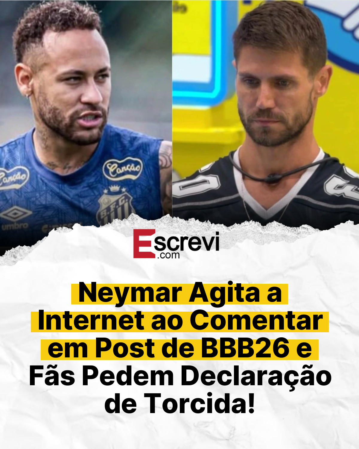 Neymar Agita a Internet ao Comentar em Post de BBB26 e Fãs Pedem Declaração de Torcida! card branco