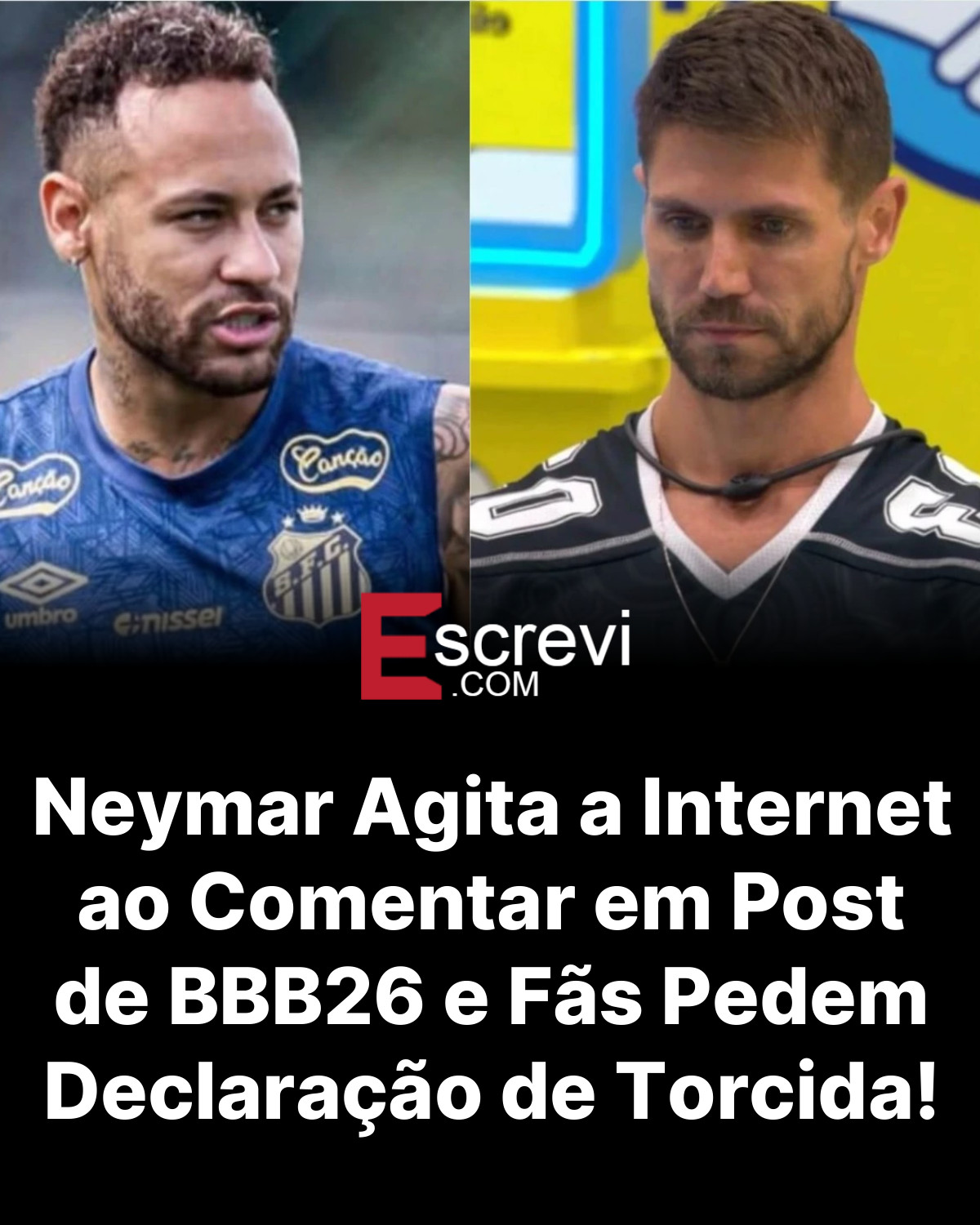 Neymar Agita a Internet ao Comentar em Post de BBB26 e Fãs Pedem Declaração de Torcida! card preto