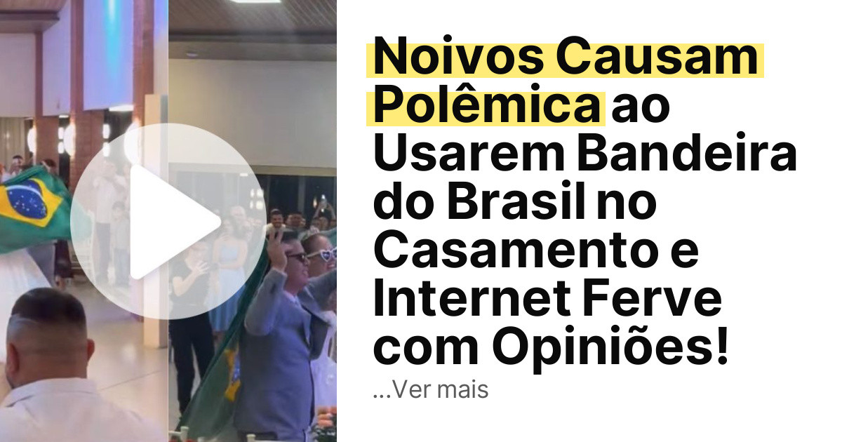 Noivos Causam Polêmica ao Usarem Bandeira do Brasil no Casamento e Internet Ferve com Opiniões! imagem principal