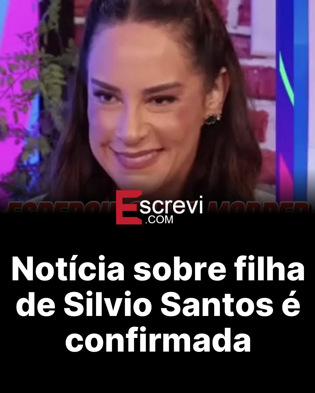 Notícia sobre filha de Silvio Santos é confirmada card preto