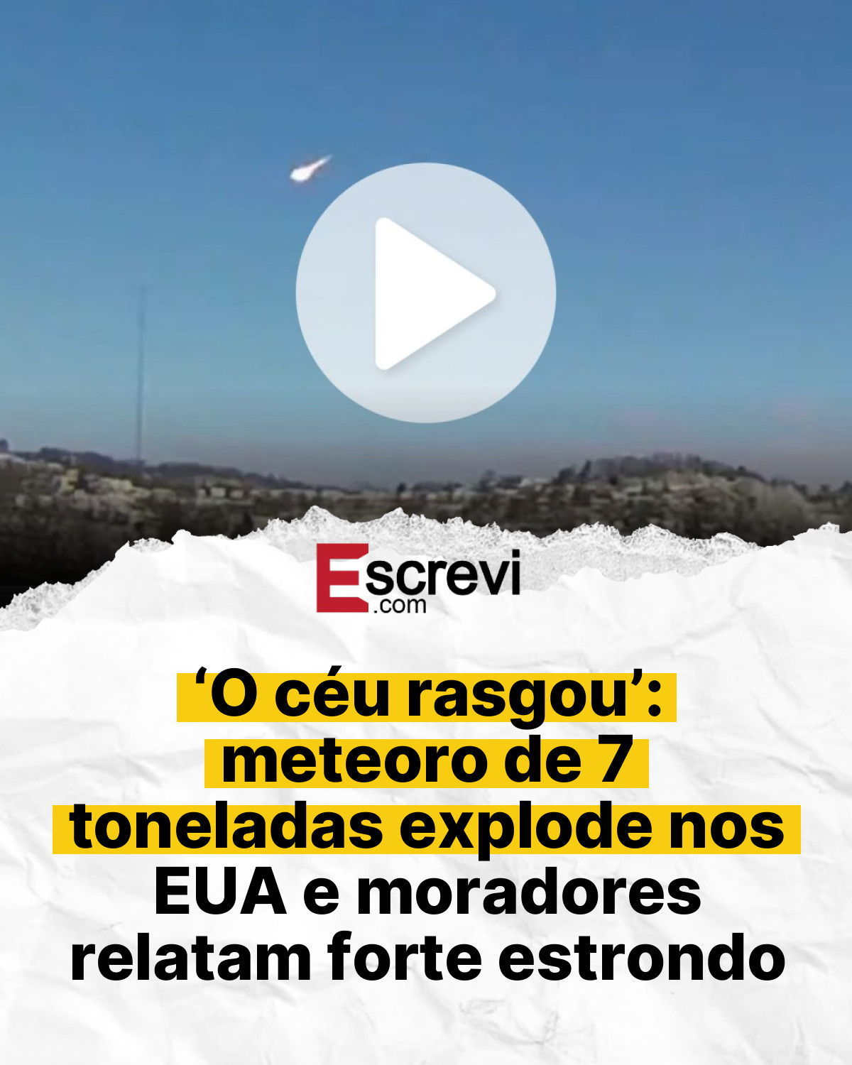 ‘O céu rasgou’: meteoro de 7 toneladas explode nos EUA e moradores relatam forte estrondo card branco