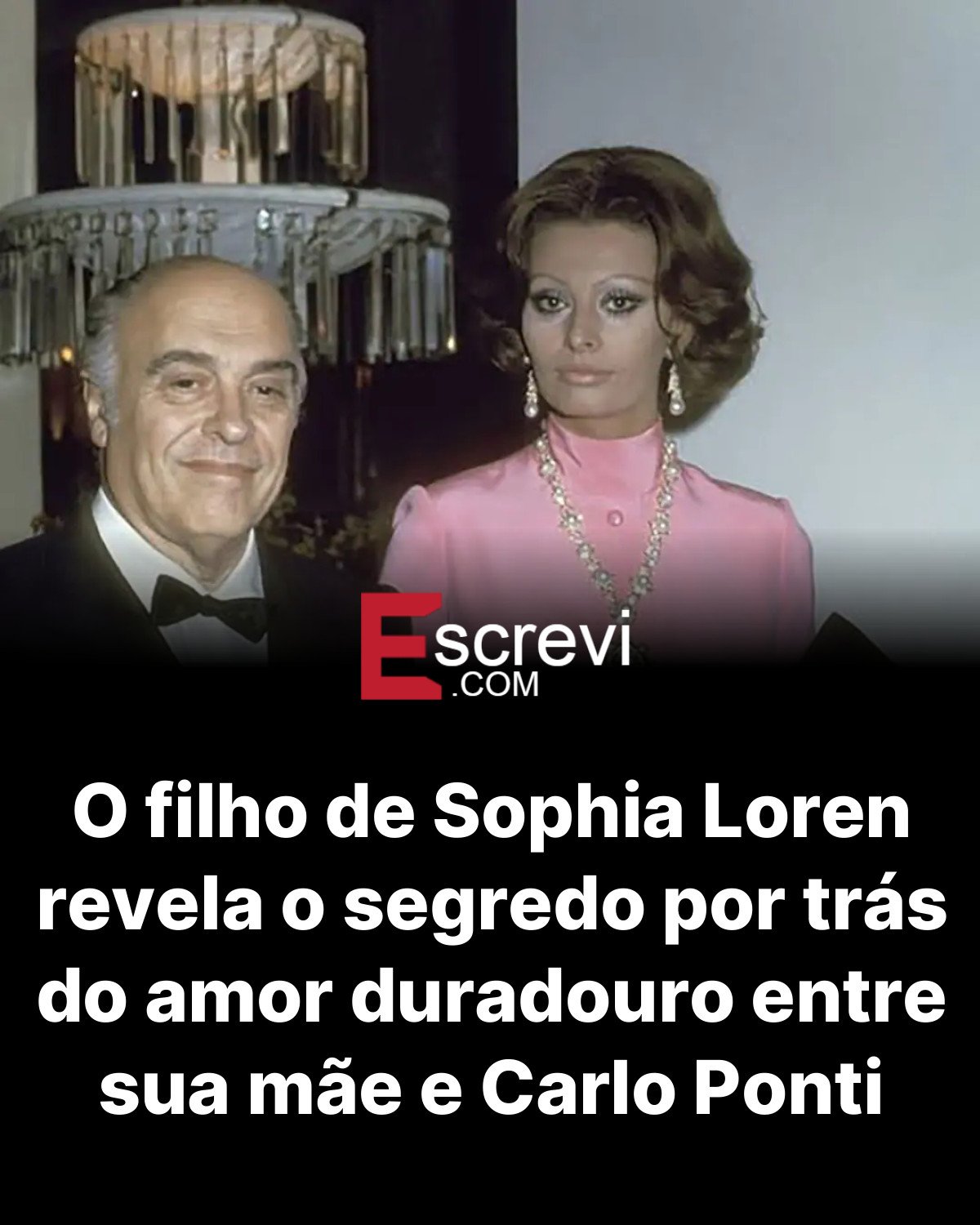 O filho de Sophia Loren revela o segredo por trás do amor duradouro entre sua mãe e Carlo Ponti card preto