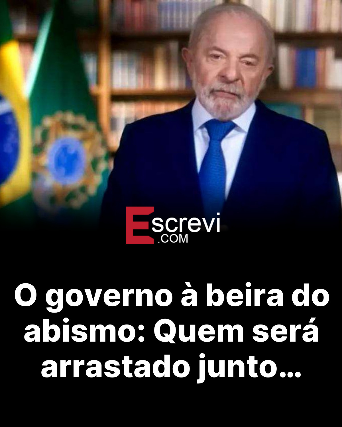 O governo à beira do abismo: Quem será arrastado junto… card preto