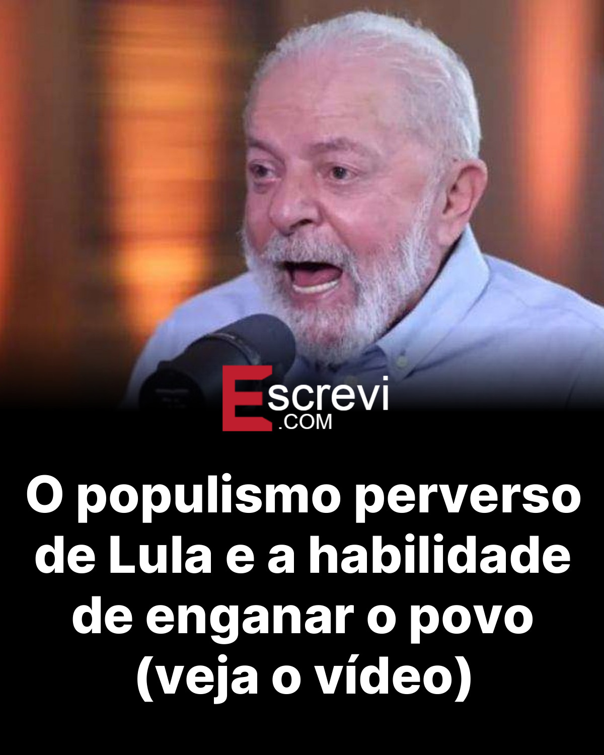 O populismo perverso de Lula e a habilidade de enganar o povo (veja o vídeo) card preto