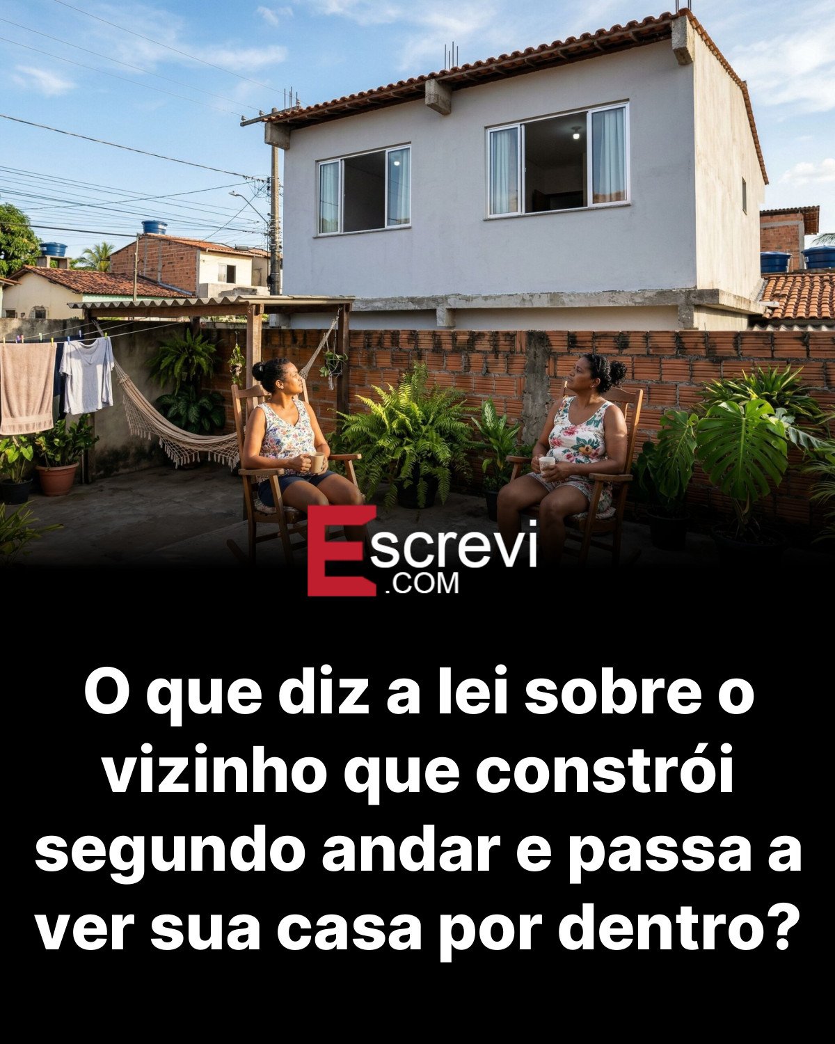 O que diz a lei sobre o vizinho que constrói segundo andar e passa a ver sua casa por dentro? card preto