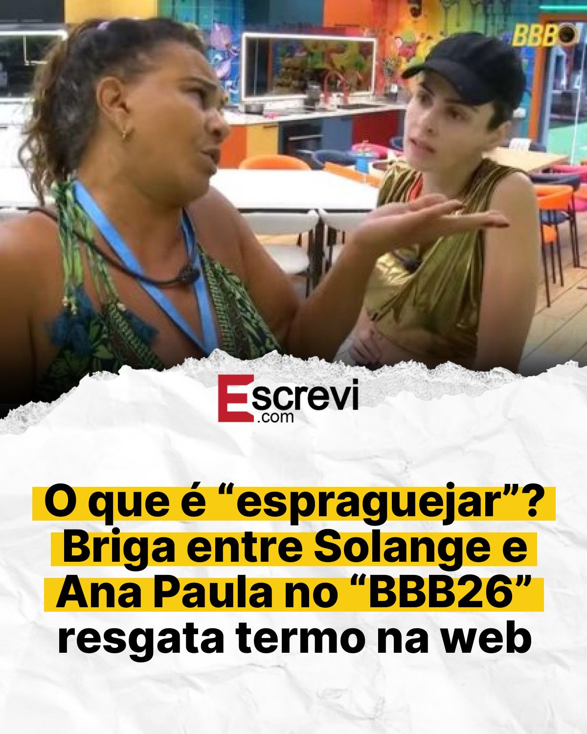 O que é “espraguejar”? Briga entre Solange e Ana Paula no “BBB26” resgata termo na web card branco