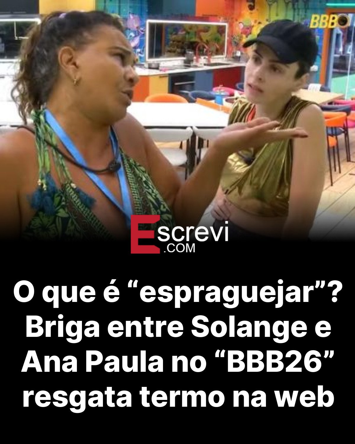 O que é “espraguejar”? Briga entre Solange e Ana Paula no “BBB26” resgata termo na web card preto