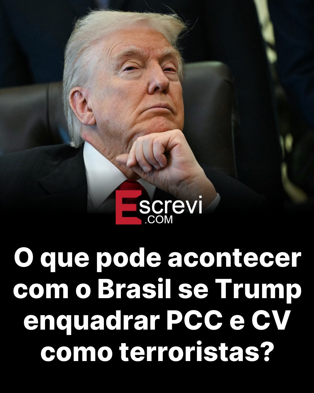 O que pode acontecer com o Brasil se Trump enquadrar PCC e CV como terroristas? card preto