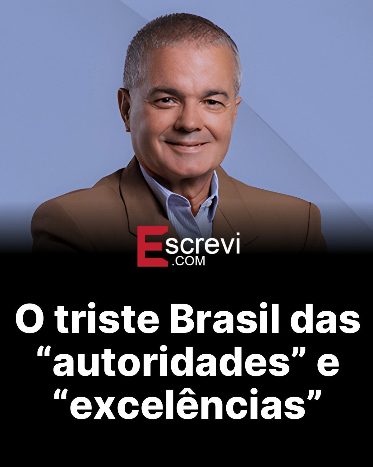 O triste Brasil das “autoridades” e “excelências” card preto