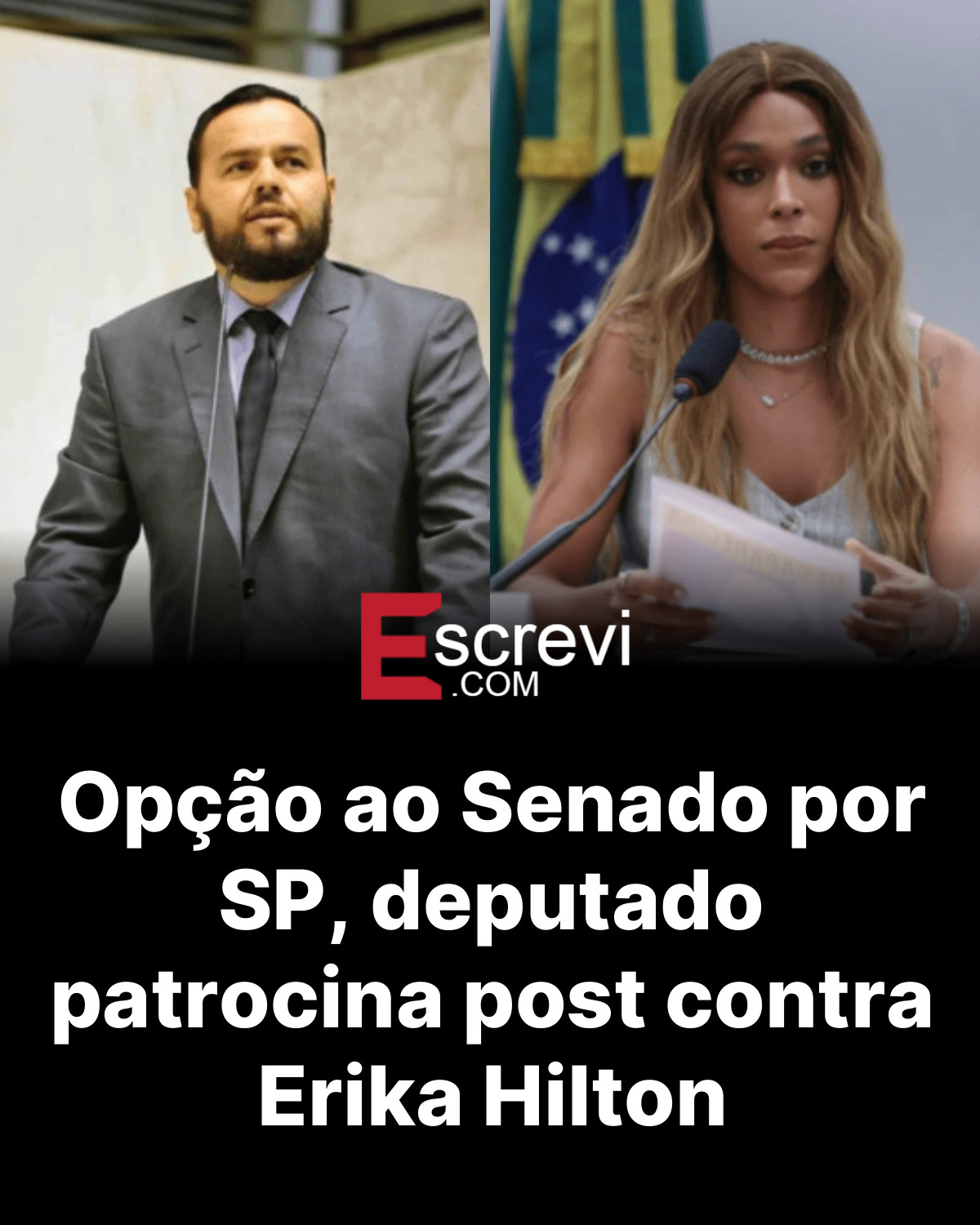 Opção ao Senado por SP, deputado patrocina post contra Erika Hilton card preto