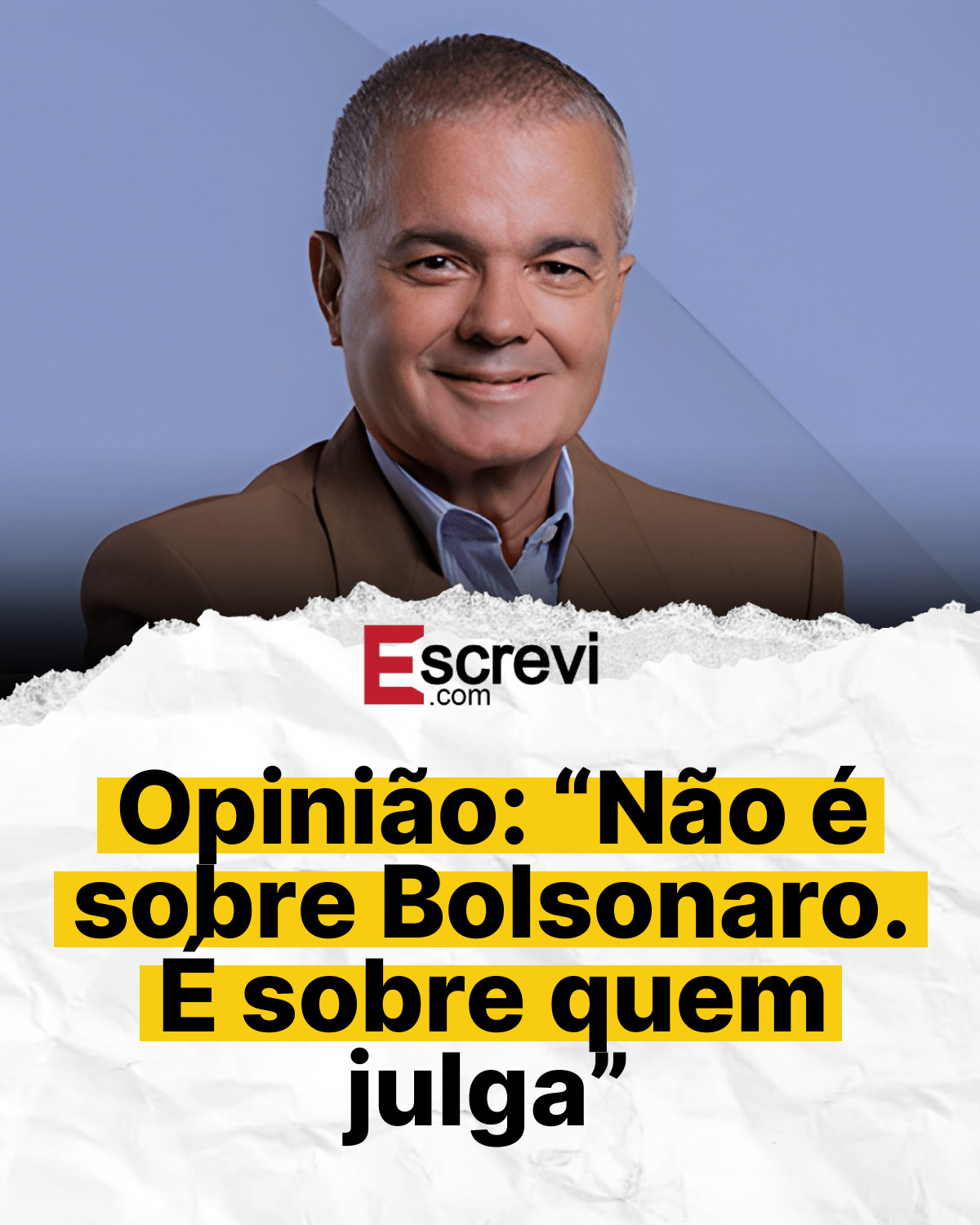 Opinião: “Não é sobre Bolsonaro. É sobre quem julga” card branco