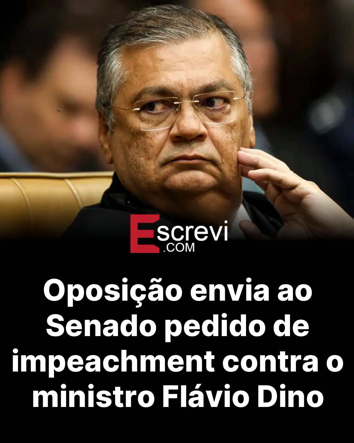 Oposição envia ao Senado pedido de impeachment contra o ministro Flávio Dino card preto
