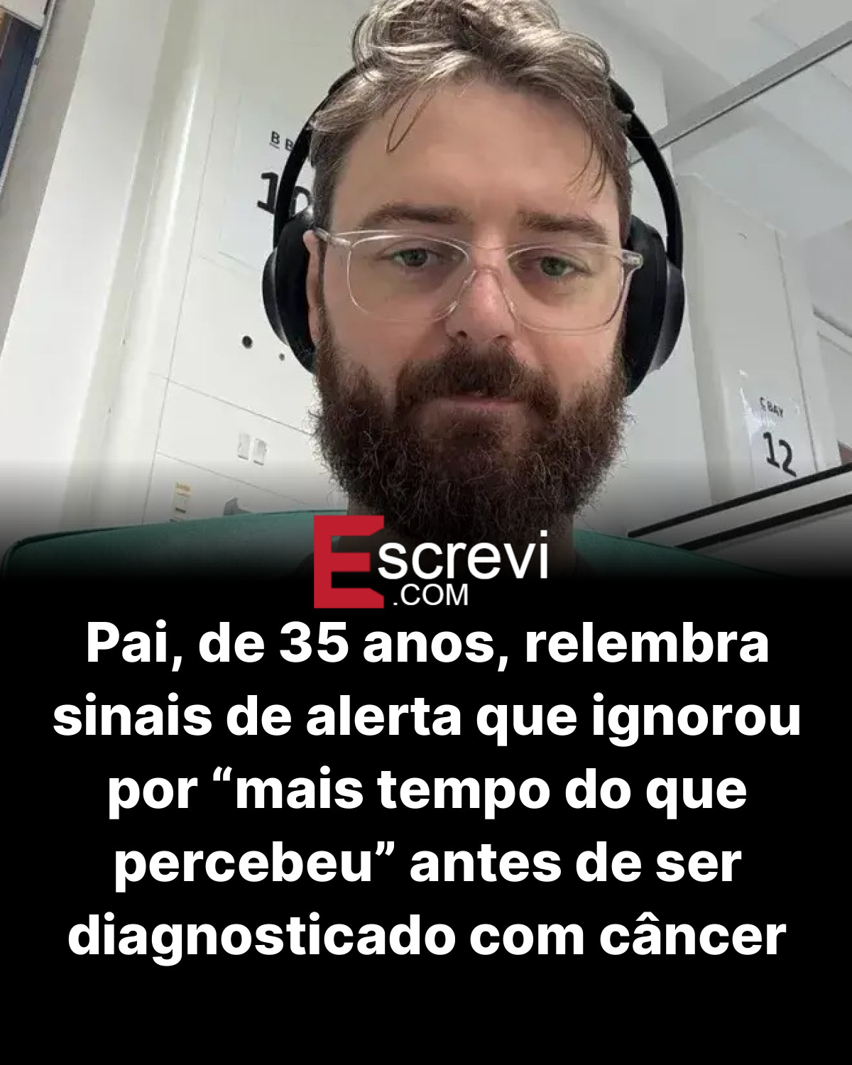 Pai, de 35 anos, relembra sinais de alerta que ignorou por “mais tempo do que percebeu” antes de ser diagnosticado com câncer “inoperável” card preto