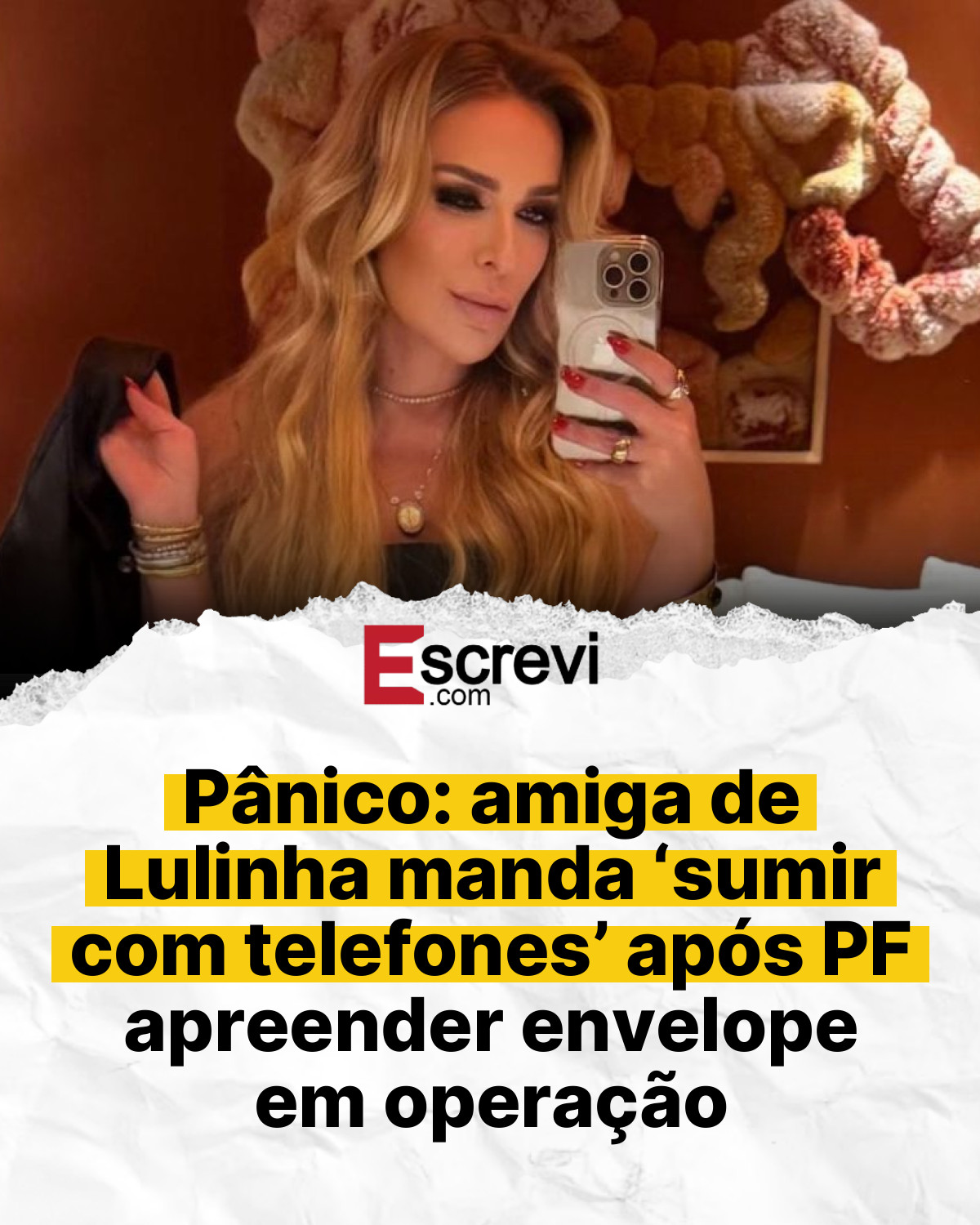 Pânico: amiga de Lulinha manda ‘sumir com telefones’ após PF apreender envelope em operação card branco