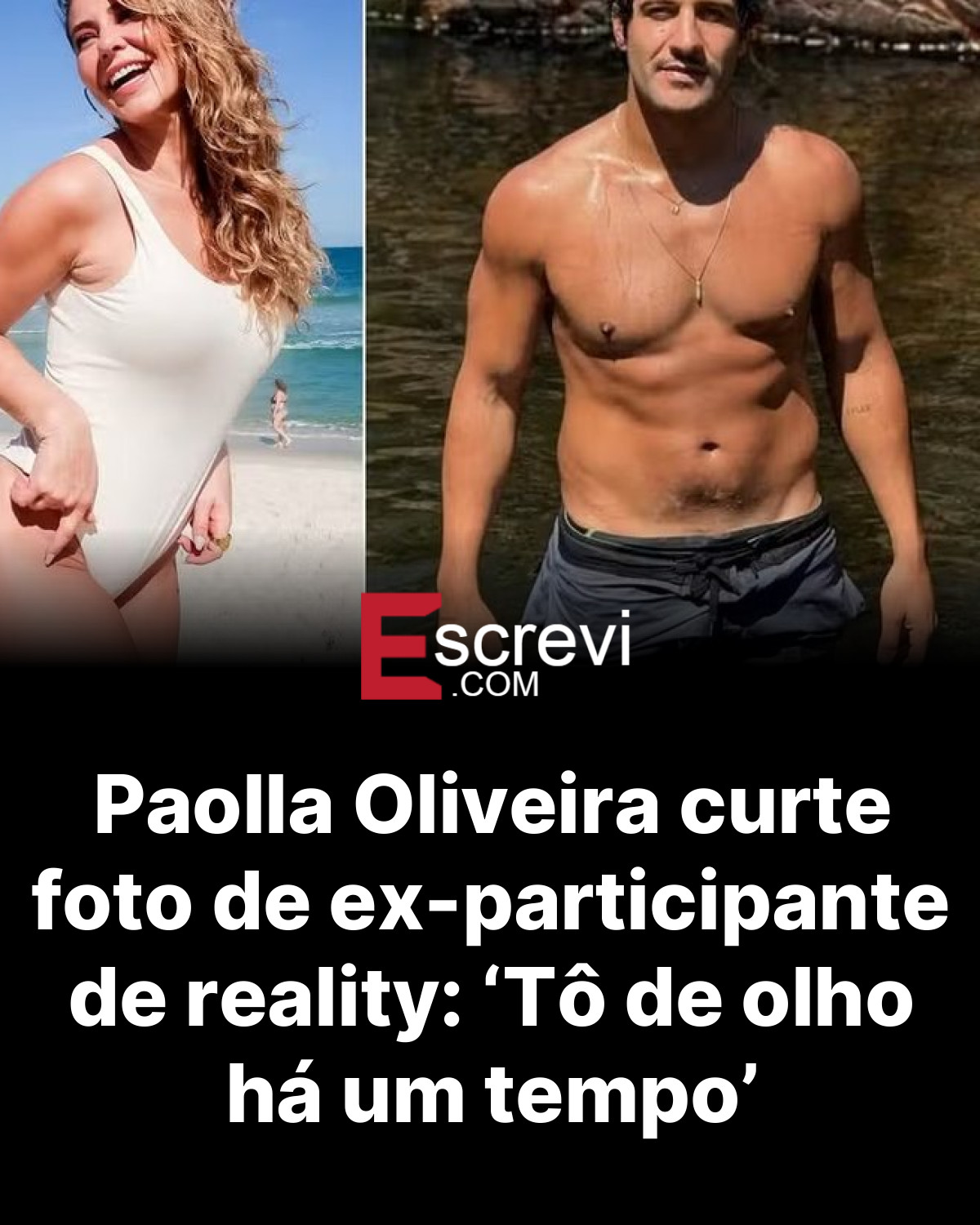 Paolla Oliveira curte foto de ex-participante de reality: ‘Tô de olho há um tempo’ card preto