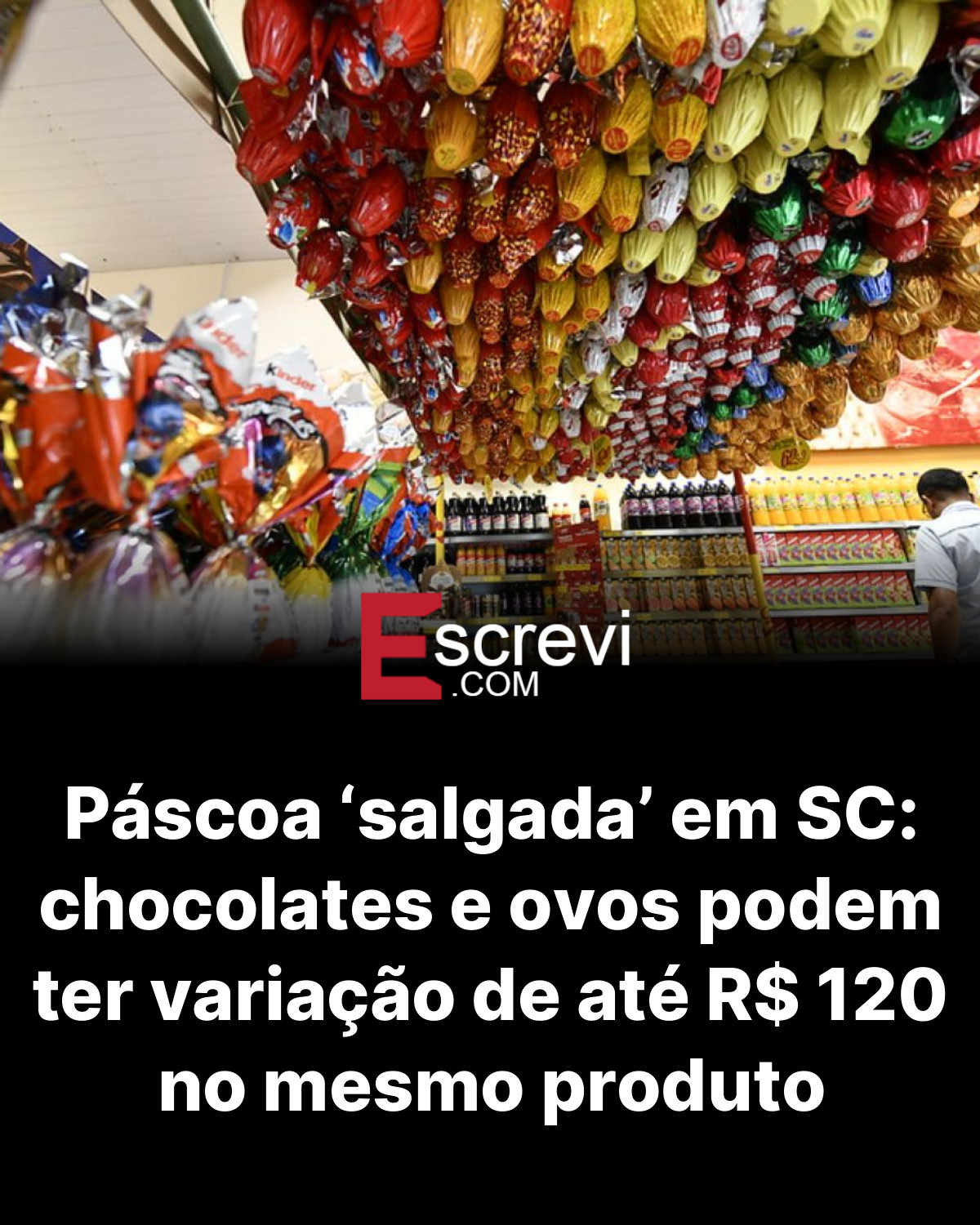 Páscoa ‘salgada’ em SC: chocolates e ovos podem ter variação de até R$ 120 no mesmo produto card preto