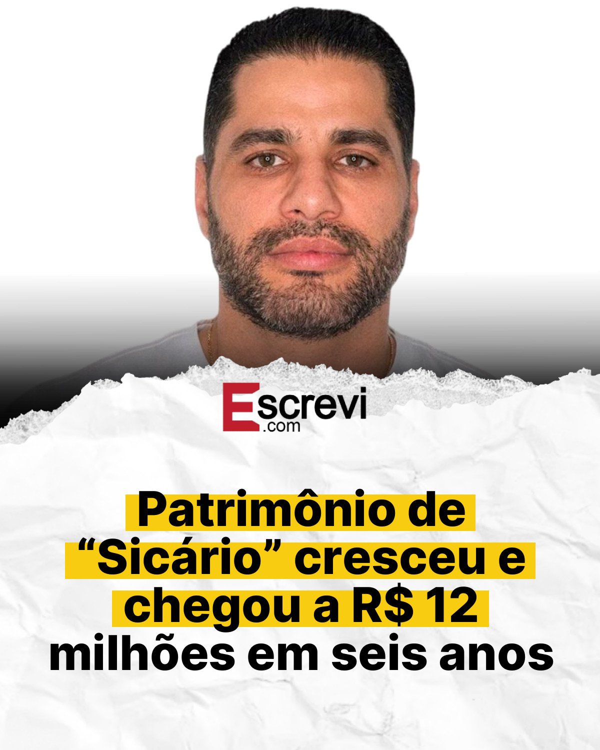 Patrimônio de “Sicário” cresceu e chegou a R$ 12 milhões em seis anos card branco