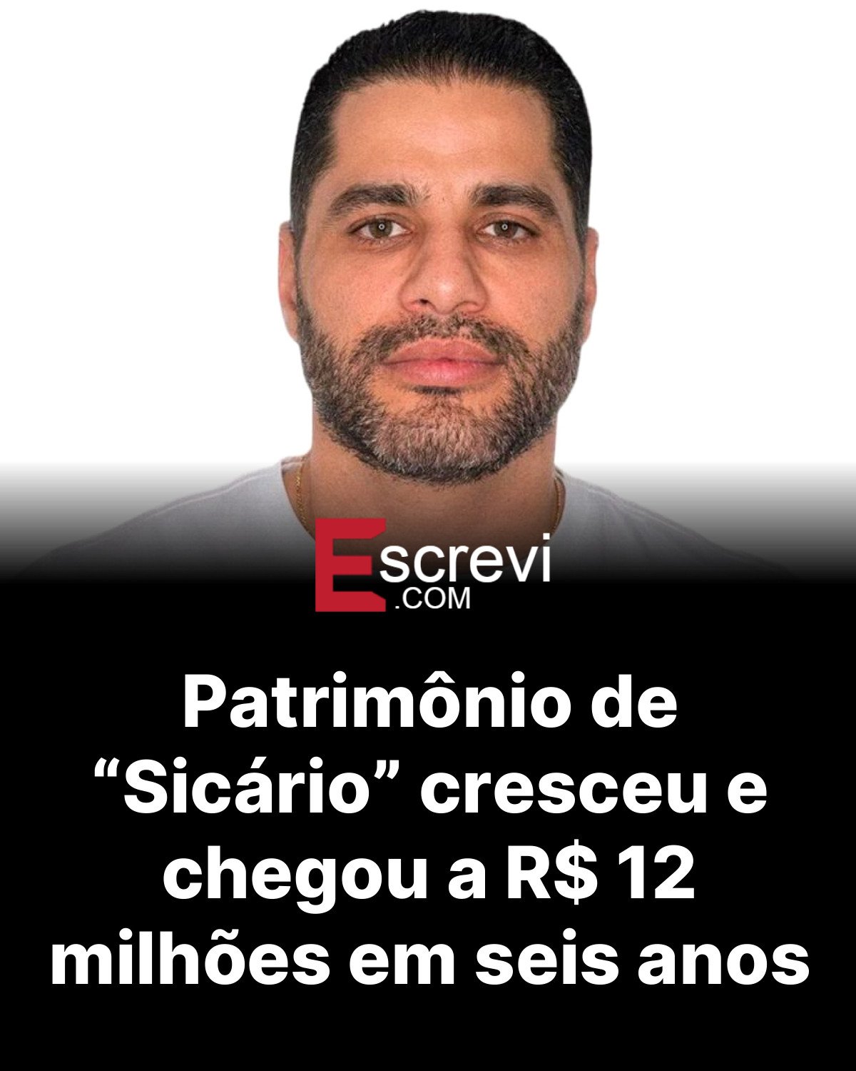 Patrimônio de “Sicário” cresceu e chegou a R$ 12 milhões em seis anos card preto