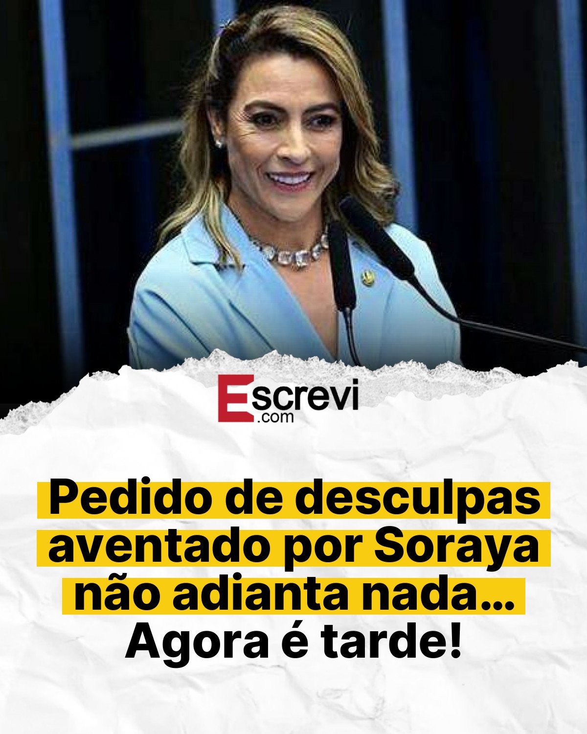 Pedido de desculpas aventado por Soraya não adianta nada… Agora é tarde! card branco