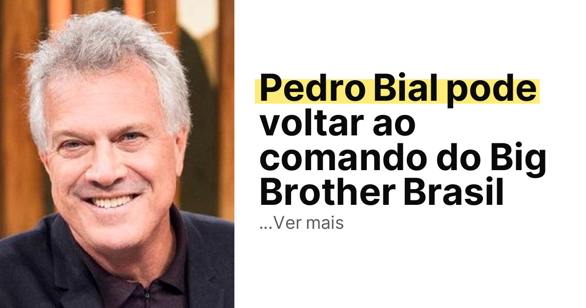 Pedro Bial pode voltar ao comando do Big Brother Brasil imagem principal