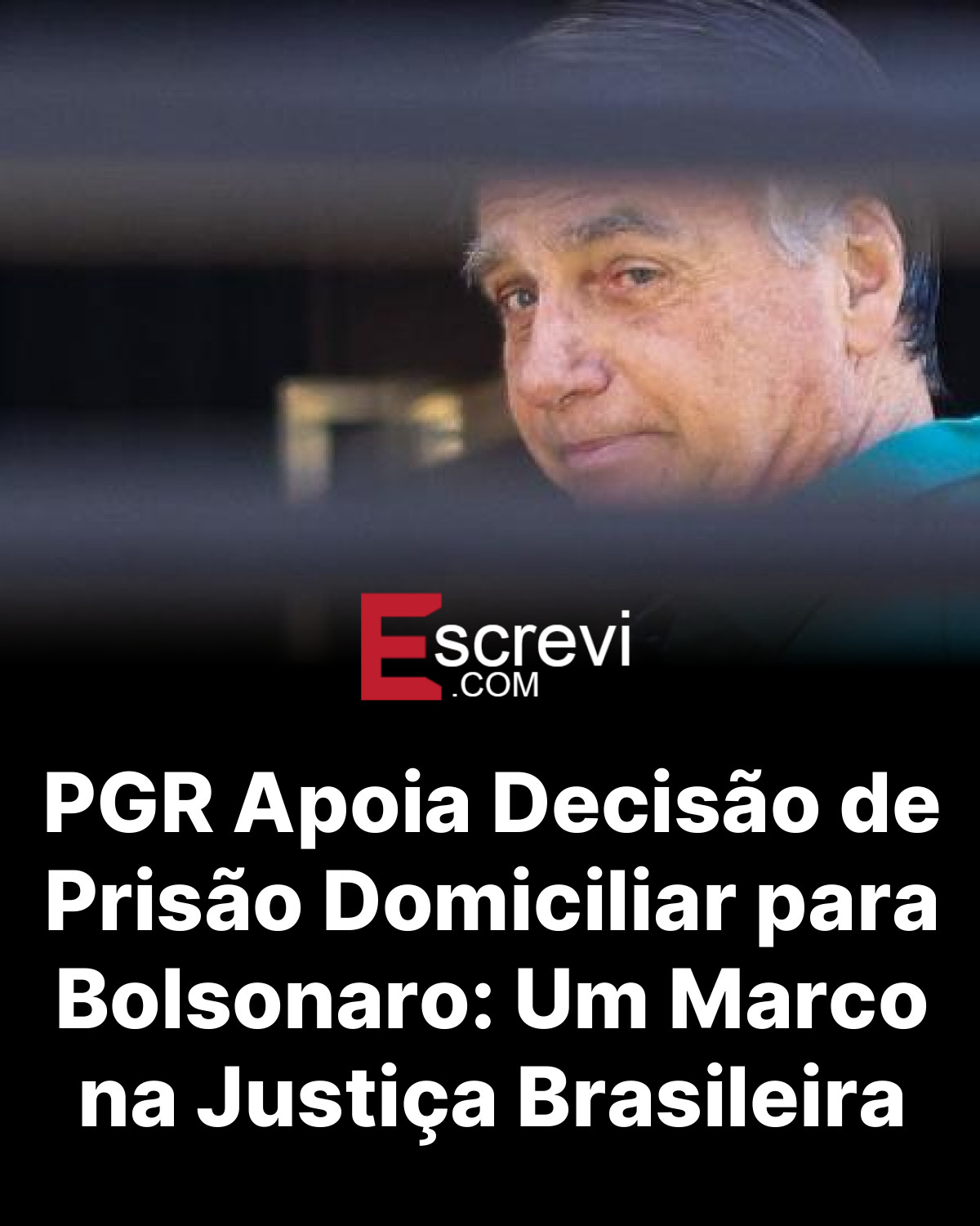 PGR Apoia Decisão de Prisão Domiciliar para Bolsonaro: Um Marco na Justiça Brasileira card preto