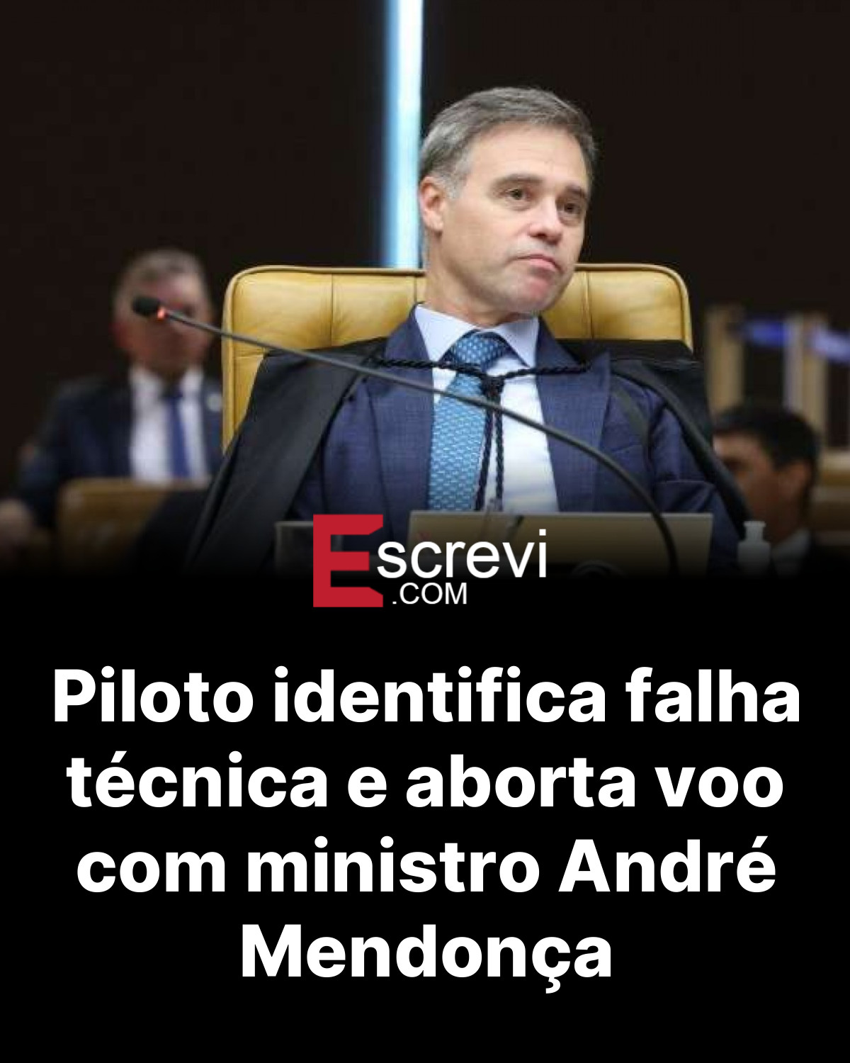 Piloto identifica falha técnica e aborta voo com ministro André Mendonça card preto