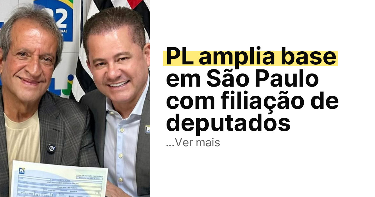 PL amplia base em São Paulo com filiação de deputados imagem principal